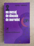 Aurel Mihale - Un mesaj de dincolo de morm&icirc;nt