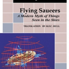 Flying Saucers: A Modern Myth of Things Seen in the Sky. (from Vols. 10 and 18, Collected Works)