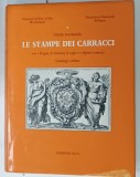 LE STAMPE DEI CARACCI , CATALOGO CRITICO di DIANE DeGRAZIA , CON I DISEGNI , LE INCISIONI , LE COPIE E I DIPINTI CONNESSI , ALBUM CU TEXT IN LIMBA I