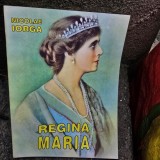 REGINA MARIA - NICOLAE IORGA