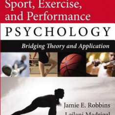 Sport, Exercise, and Performance Psychology: Bridiging Theory and Application