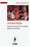 Aristocratia. Scurta istorie de la origini pana in prezent - William Doyle