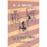 Egyiptomi tarot - A beavat&aacute;s &uacute;tja - B. A. Mertz