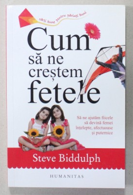 CUM SA NE CRESTEM FETELE de STEVE BIDDULPH , 2017 foto