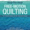 Step-By-Step Free-Motion Quilting: Turn 9 Simple Shapes Into 80+ Distinctive Designs Best-Selling Author of First Steps to Free-Motion Quilting