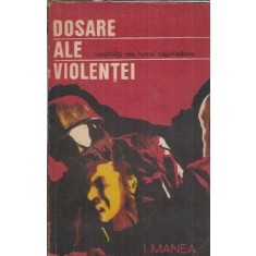 Dosare ale violentei. Realitati ale lumii capitaliste - I. Manea