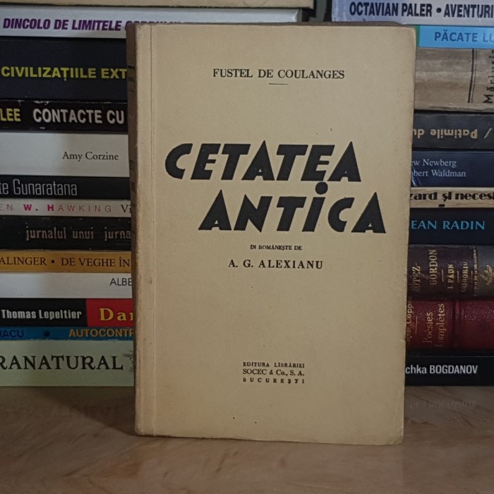 FUSTEL DE COULANGES - CETATEA ANTICA , SOCEC , EDITIE INTERBELICA *
