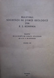 Buletinul Societatii de Stiinte Geologice din R. S. Romania, vol. XIII