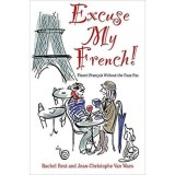 Cumpara ieftin Excuse My French: Mastering the Lingo, Not Just the Language