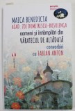 OAMENI SI INTAMPLARI DIN VARATECUL DE ALTADATA - MAICA BENEDICTA ( ACAD . ZOE DUMITRESCU - BUSULENGA ) IN DIALOG cu FABIAN ANTON , 2019