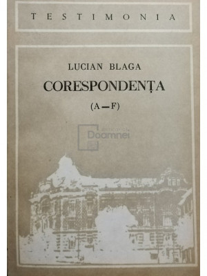 Lucian Blaga - Corespondenta (A - F) (editia 1989) foto