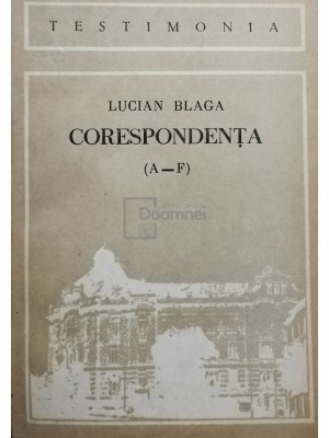 Lucian Blaga - Corespondenta (A - F) (Editia: 1989) foto