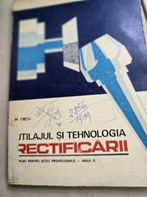 UTILAJUL SI TEHNOLOGIA RECTIFICARII - M. CRETU foto