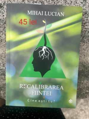 Mihai Lucian - Recalibrarea ființei. Cine ești tu? foto