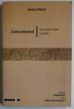COMUNISMUL , O MODERNITATE ESUATA de RADU PREDA , PREZINTA SUBLINIERI