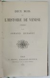 DEUX MOIS DE L ' HISTOIRE DE VENISE , 1866 par ARMAND DUBARRY , 1869