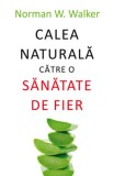 Cumpara ieftin Calea naturala catre o sanatate de fier