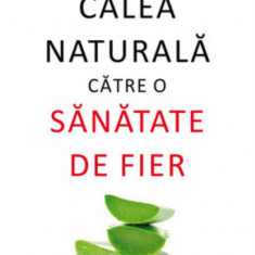 Calea naturala catre o sanatate de fier