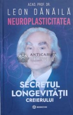 Neuroplasticitatea. Secretul longevitatii creierului - 2023 - Leon Danaila ($L8) foto