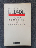 YOGA NEMURIRE SI LIBERTATE - Mircea Eliade, Humanitas