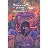 Kalandok a v&aacute;ros alatt 3. - Eltemetett titkok - Lomhegyi H&eacute;di