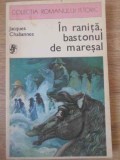 In Ranita, Bastonul de Maresal - Jacques Chabannes, Univers 1977, Roman Istoric, Beletristica, Paperback