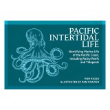 Pacific Intertidal Life: Identifying Marine Life of the Pacific Coast, Including Rocky Reefs and Tidepools