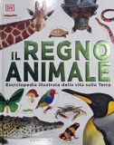 Il regno animale. Enciclopedia illustrata della vita sulla Terra