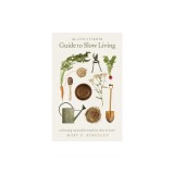 The Lady Farmer Guide to Slow Living Cultivating Sustainable Simplicity Close to Home