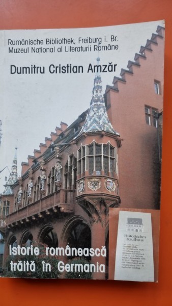Istorie romaneasca traita in Germania - Dumitru Cristian Amzar