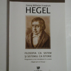 G. W. F. HEGEL - FILOSOFIA CA SISTEM SI SISTEMUL CA ISTORIE