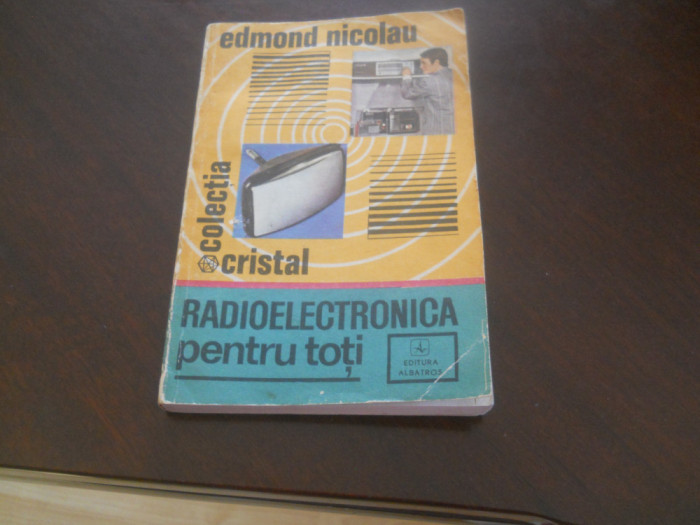 Edmond Nicolau - Radioelectronica pentru toti