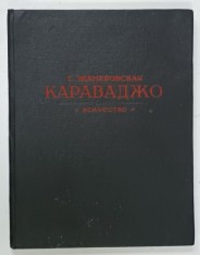 CARAVAGGIO ( 1573 -1610 ) , ALBUM DE ARTA CU TEXT IN LIMBA RUSA , 1955