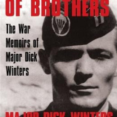 Beyond Band of Brothers: The War Memoirs of Major Dick Winters