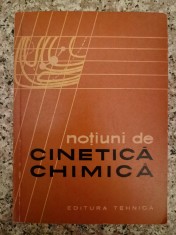 Notiuni De Cinetica Chimica - Colectiv , A507 foto