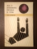 Jean Lăpușneanu - Jocul și antrenamentul portarului de fotbal (1968)
