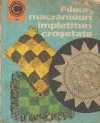 Fileuri, macrameuri, impletituri crosetate foto