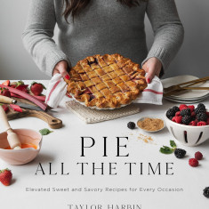 Pie All the Time | Taylor Harbin