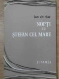 Nopti cu Stefan cel Mare - Poezii Ion Chiriac, Junimea 1974, Carte Poezie, Beletristica Romana