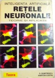 INTELIGENTA ARTIFICIALA , RETELE NEURONALE , TEORIE SI APLICATII de D. DUMITRESCU si HARITON COSTIN , 1996