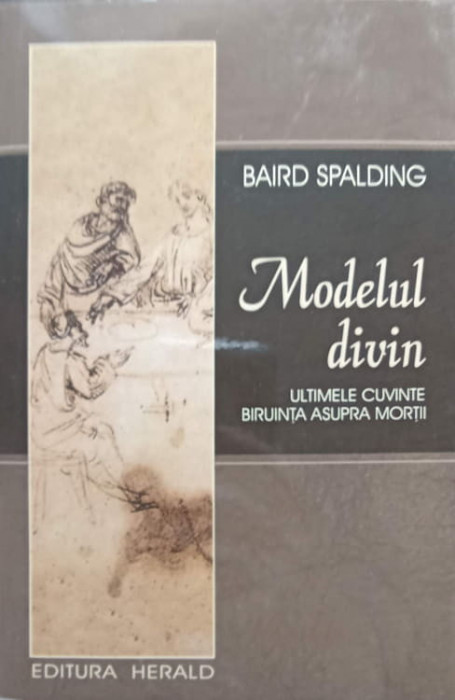 MODELUL DIVIN. ULTIMELE CUVINTE, BIRUINTA ASUPRA MORTII-BAIRD SPALDING