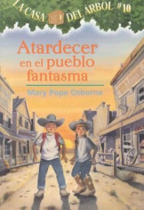 Atardecer en el Pueblo Fantasma, Paperback/Mary Pope Osborne foto