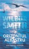 Roman Orizontul Albastru Wilbur Smith aventura tradare pasiune Africa Jim Courtney brosat 784 pagini 2018