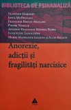 Anirexie, adictii si fragilitati narcisice - Vladimir Marinov (coordonator)