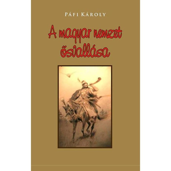 A magyar nemzet ősvall&aacute;sa - P&aacute;lfi K&aacute;roly