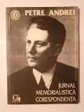 Petre Andrei - Jurnal. Memorialistică. Corespondență