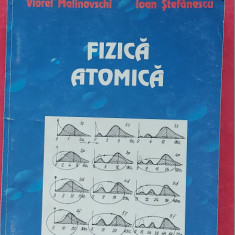 Fizica atomică - Viorel Malinovschi , IOAN STEFANESCU EDITURA CONPHYS