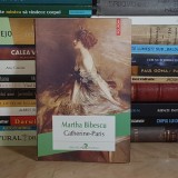MARTHA BIBESCU - CATHERINE-PARIS , POLIROM , 2013 *