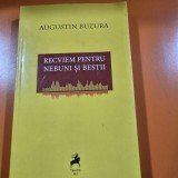 Recviem pentru nebuni si bestii - Augustin Buzura