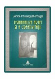 Psihanaliza Artei si Creativitatii - Janine Chasseguet-Smirgel, Editura Trei, 2002, Psihologie
